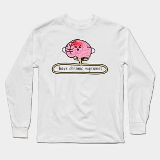 i have chronic migraines Long Sleeve T-Shirt